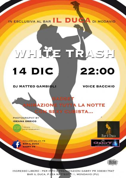 WHITE TRASH- BAR IL DUCA Mondavio 14-12-2013